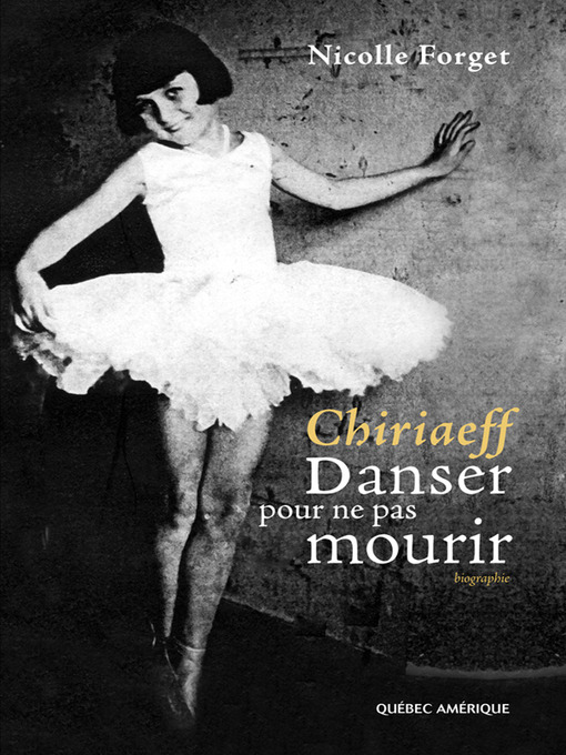 Title details for Chiriaeff--Danser pour ne pas mourir by Nicolle Forget - Available